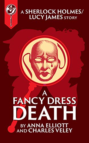 A Fancy-Dress Death: A Sherlock Holmes and Lucy James Mystery