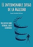  El interminable juego de la Agilidad: Un cuento sobre resbalar, caer y levantarse