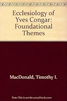 Ecclesiology of Yves Congar: Foundational Themes 081913645X Book Cover