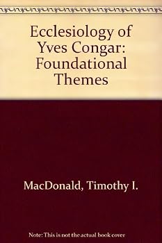 Paperback Ecclesiology of Yves Congar: Foundational Themes Book
