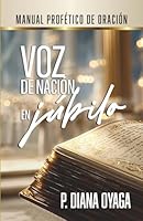 Voz de nación en júbilo: Manual profético de oración B0FZZPMZH6 Book Cover