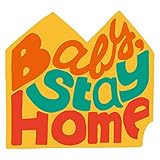 Baby, Stay Home