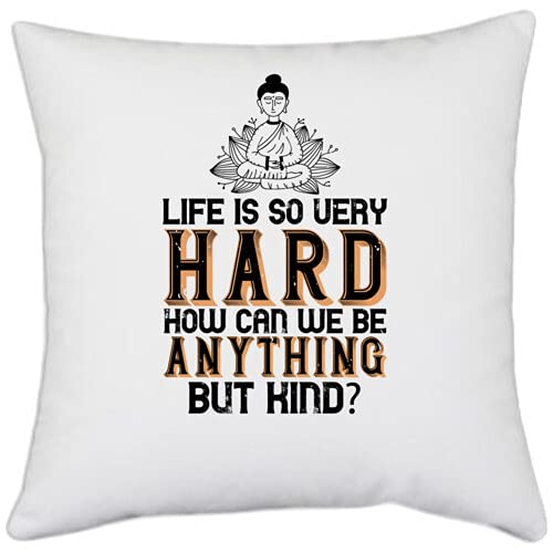 UDNAG White Polyester 'Buddhism | Life is so Very Hard. How can we be Anything but Kind' Pillow Cover [16 Inch X 16 Inch]