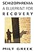 Schizophrenia: A Blueprint for Recovery