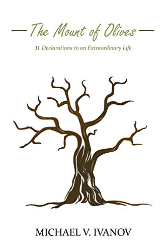 The Mount of Olives: 11 declarations to an extraordinary life The Mount of Olives: 11 declarations to an extraordinary life