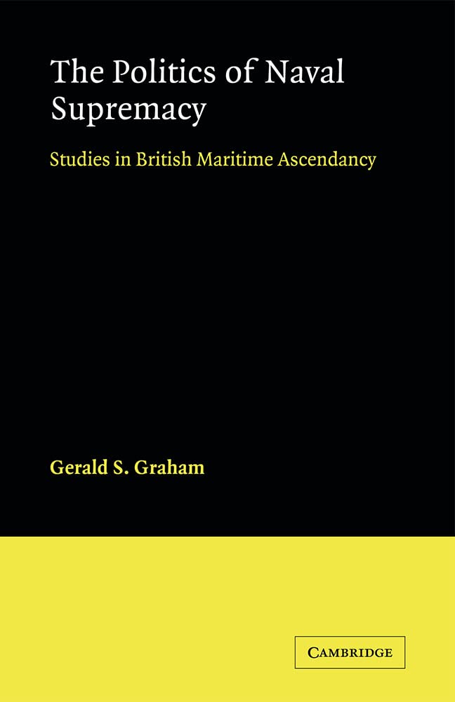 The Politics Naval of Supremacy Graham Paperback Cambridge University Press