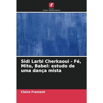 Capa do livro Sidi Larbi Cherkaoui - Fé, Mito, Babel: estudo de uma dança mista