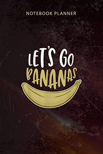  Notebook Planner Let s go bananas crazy party: 114 Pages, Appointment , Organizer, Happy, Budget, To-Do List, 6x9 inch, Diary