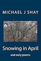 Snowing in April and early poems 149549652X Book Cover
