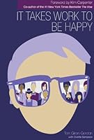 It Takes Work to be Happy: Tales, Tips, and Testimonies B00AN5O5CG Book Cover