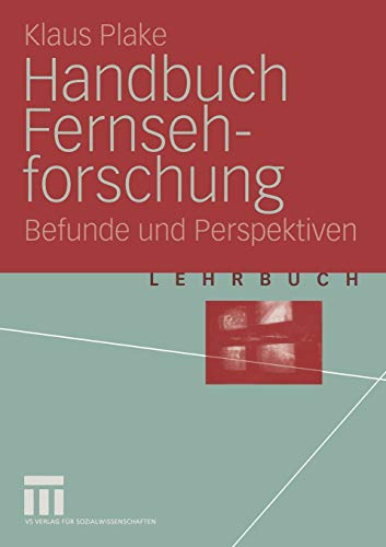 Handbuch Fernsehforschung: Befunde und Perspektiven (German Edition) Handbuch Fernsehforschung: Befunde und Perspektiven (German Edition)