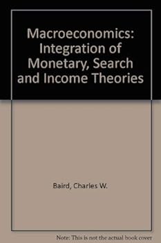 Hardcover Macroeconomics: an integration of monetary, search, and income theories Book