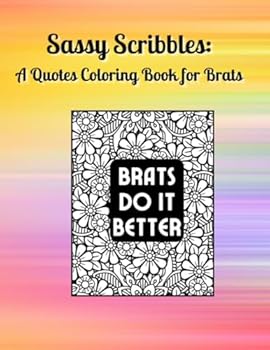 Paperback Sassy Scribbles: A Quotes Coloring Book for Brats Book