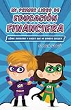  Mi primer libro de educación financiera: Cómo ahorrar y hacer que mi dinero crezca