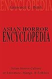 Asian Horror Encyclopedia: Asian Horror Culture in Literature, Manga, and Folklore