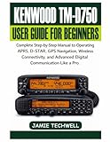 kenwood tm-d710 service manual  Kenwood TM-D750 User Guide For Beginners: Complete Step-by-Step Manual to Operating APRS, D-STAR, GPS Navigation, Wireless Connectivity, and Advanced Digital Communication Like a Pro.