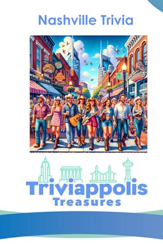 Triviappolis Treasures - Nashville: Nashville Trivia (Triviappolis Treasures - Travel with Trivia!)