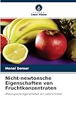 Nicht-newtonsche Eigenschaften von Fruchtkonzentraten: Rheologische Eigenschaften von Lebensmitteln
