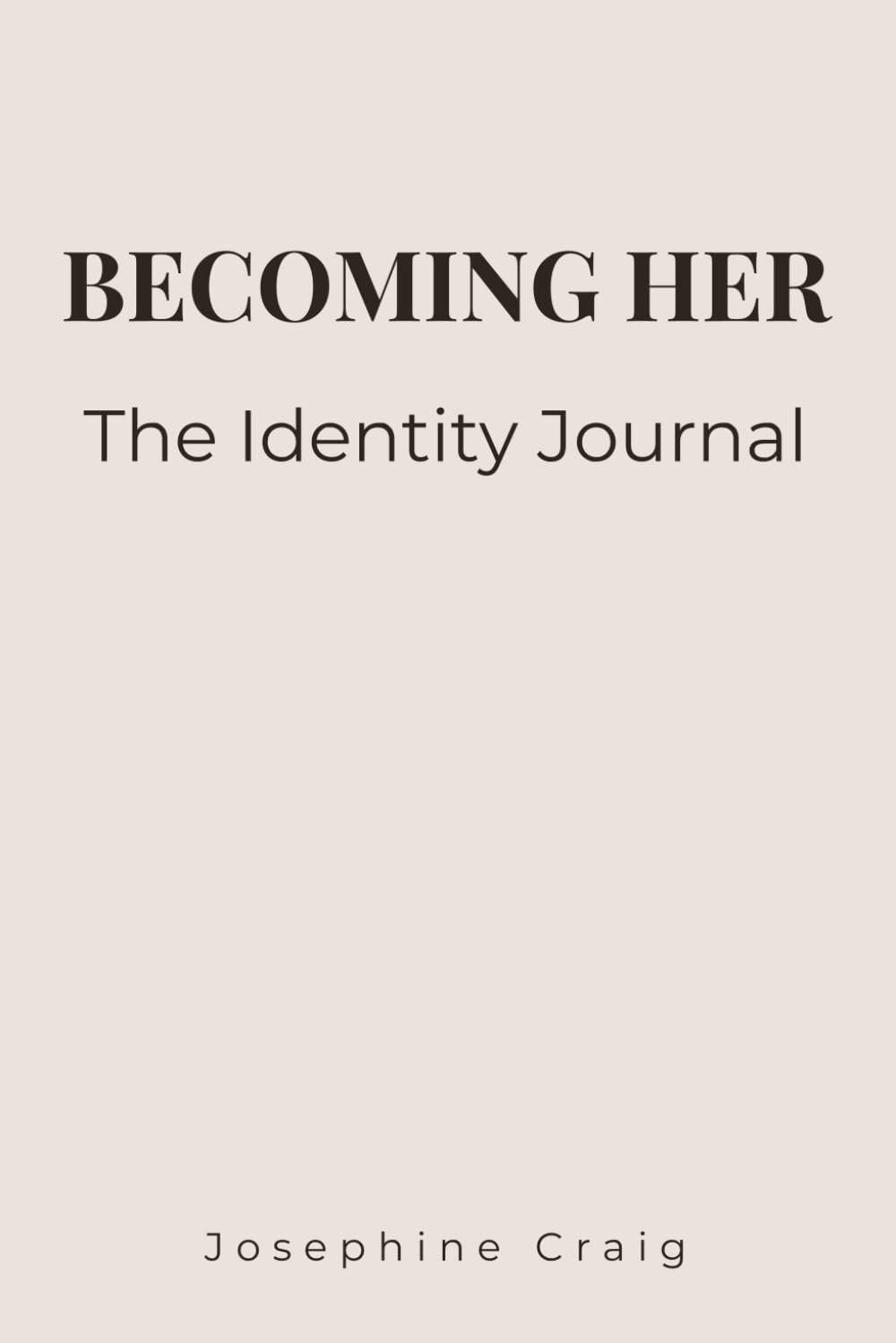 Becoming Her: The Identity: A Guided Self Discovery Journal for Women – Identity, Self Awareness, Personal Growth and Becoming Your True Self