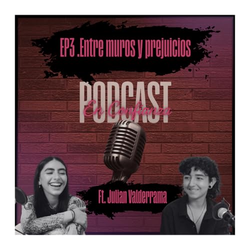 Entre Muros y Prejuicios Ft. Julian Valderrama