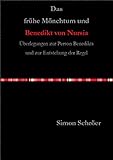 Das frühe Mönchtum und Benedikt von Nursia - Simon Schröer