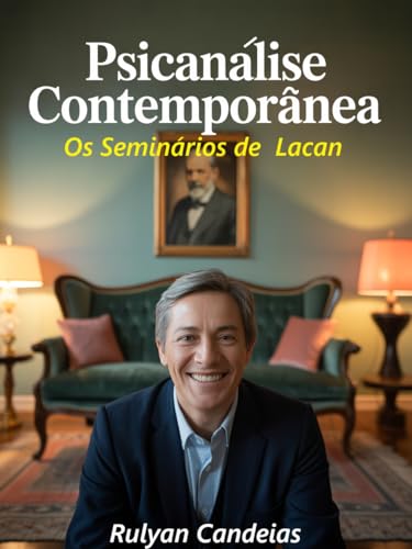 Psicanálise Contemporânea: Os Seminários de Lacan
