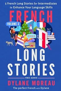French Long Stories: 5 French Long Stories for Intermediates to Enhance Your Language Skills