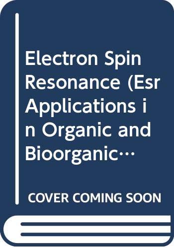 Electron Spin Resonance (Esr Applications in Organic and Bioorganic ...