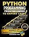 Python Programming From Beginner to Expert Level: Hands-On Projects, Step-by-Step, Flask+SQLite & REST APIs, Testing/Debugging. With Exercises & Solutions to Finish What You Start.