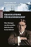 Shackletons Führungskunst: Was Manager von dem großen Polarforscher lernen können