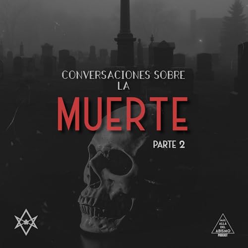 Conversaciones sobre la muerte Pt. 2
