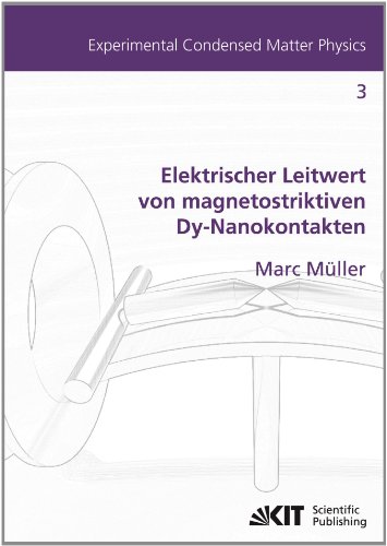 Elektrischer Leitwert von magnetostriktiven Dy-Nanokontakten: Dissertationsschrift (Experimental Condensed Matter Physics / Karlsruher Institut für Technologie, Physikalisches Institut)