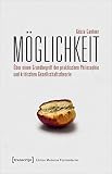 Möglichkeit: Über einen Grundbegriff der praktischen Philosophie und kritischen Gesellschaftstheorie (Edition Moderne Postmoderne)