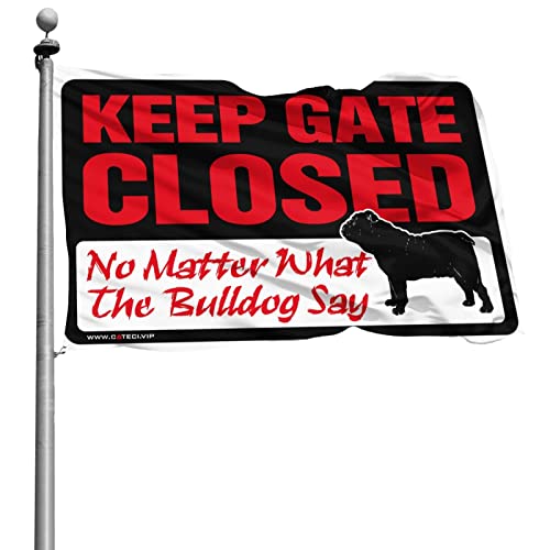 面白い寮の部屋フラッグ Keep Gate Close Matter What The Bulldog Say Flag Deck装飾デスクアクセサリー 男性用 (サイズ:120X180CM)