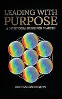 Leading with Purpose: A Devotional Guide for Leaders 1965190553 Book Cover