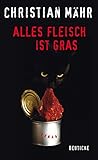 Alles Fleisch ist Gras: Roman