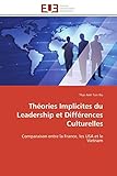  Théories Implicites du Leadership et Différences Culturelles: Comparaison entre la France, les USA et le Vietnam (Omn.Univ.Europ.)
