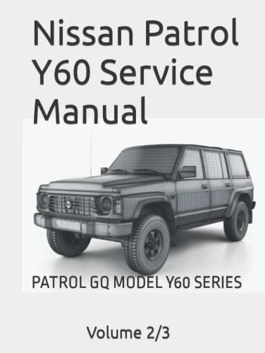 Nissan Patrol Y60 Service Manual: PATROL GQ MODEL Y60 SERIES Vol 2/3