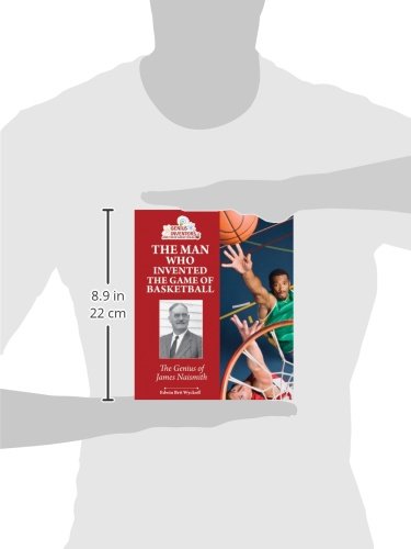 The Man Who Invented the Game of Basketball: The Genius of James Naismith (Genius Inventors and Their Great Ideas) - Image 2