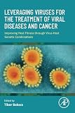 Leveraging Viruses for the Treatment of Viral Diseases and Cancer: Improving Host Fitness Through Virus-Host...