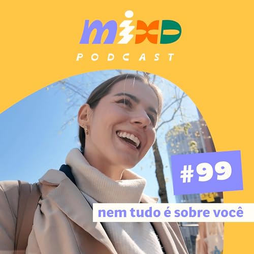 #99 - nem tudo &eacute; sobre voc&ecirc;, ainda bem copertina