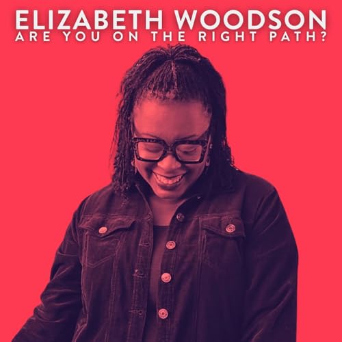 Are You on the Right Path? with Elizabeth Woodson