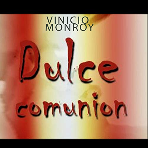 Amazon Music Vinicio MonroyのDulce Comunion Amazon.co.jp