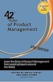 42 Rules of Product Management (2nd Edition): Learn the Rules of Product Management from Leading Experts around the World