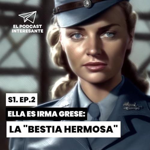 IRMA GRESE | LA MUJER M&Aacute;S BELLA Y SALVAJE DE LA SEGUNDA GUERRA MUNDIAL | #2