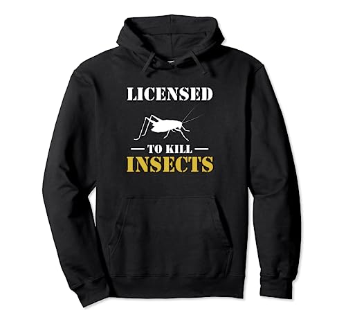 Licensed To Kill Insects Exterminator Pest Control Pullover Hoodie