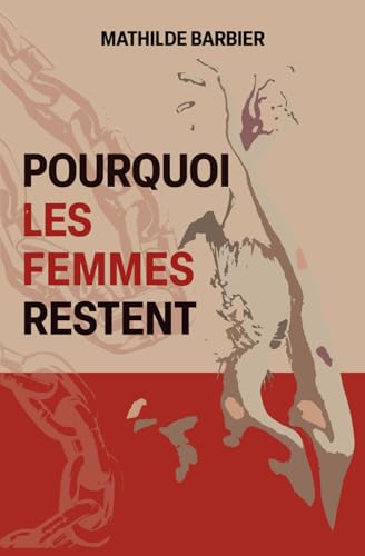 POURQUOI LES FEMMES RESTENT