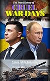 The True History of Cruel War Days: : Russia's war against Ukraine in 2022 (news and political updates). Vladimir Zelensky and Vladimir Putin.