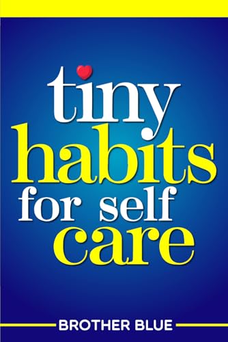 Tiny Habits For Self Care (Brother Blue Books)