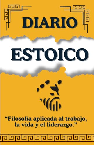 DIARIO ESTOICO: “Filosofía aplicada al trabajo, la vida y el liderazgo.”